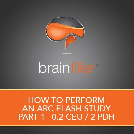 How to Perform an Arc Flash Study - Part 1 0.2 CEU / 2 PDH